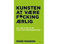 Kunsten At Være Fucking Ærlig | Mark Manson | Språk: Danska