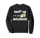 Trust me I'm an influencer funny social media fan sarcastic Sweatshirt