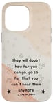 iPhone 14 Pro Max People Will Doubt You Success Motivational Saying Case