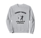 Women Fishers Wish A Big Catch + Witness Funny Fishing Shirt Sweatshirt