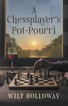 A Chessplayer&#039;s PotPourri