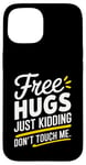 Coque pour iPhone 15 Free Hugs Just Kidding Don't Touch Me Sarcasme Humour drôle