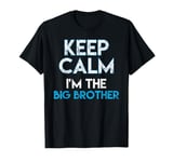 Keep Calm I'm The Big Brother Big Bro Siblings Brother T-Shirt