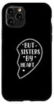 iPhone 11 Pro Not Sisters By Blood But Sisters By Heart Big Sister Case