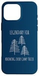 Coque pour iPhone 16 Pro Max Legendary for Knowing Every Camp Trick Inspirational Camping