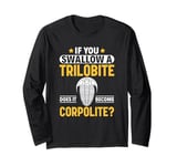 If You Swallow A Trilobite Fossil Hunter Paleontologist Long Sleeve T-Shirt