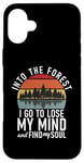 iPhone 16 Plus Into the Forest i go to lose my Mind Adventure Hiking Woods Case