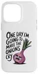 iPhone 14 Pro Max ONE DAY I'M GOING TO MAKE THE ONIONS CRY Funny Mom Tee Wizz Case