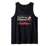 There Will Be No Holiday Cheer Until I Get My Coffee Tank Top