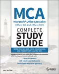 MCA Microsoft Office Specialist (Office 365 and Office 2019) Complete Study Guide  Word Exam MO100, Excel Exam MO200, and PowerPoint Exam MO300