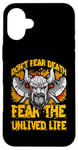 iPhone 16 Plus Don't fear Death fear the unlived Life Viking Case