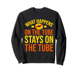 What Happens on the Tube Stays on the Tube River Tubing Sweatshirt