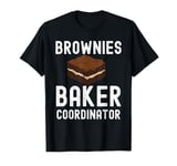 Brownies Baker Coordinator Humorous Design for Bakers T-Shirt