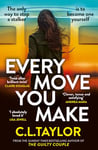 Every Move You Make: The NUMBER ONE bestseller and Richard & Judy Book Club pick. A new gripping psychological thriller from the Sunday Times and multimillion copy bestseller