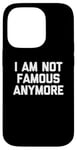 Coque pour iPhone 14 Pro T-shirt humoristique avec inscription « I Am Not Famous Anymore »