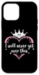 Coque pour iPhone 12 mini I Will Never Get Over This Princess Crown Pink Girl Birthday