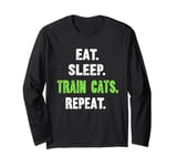 EAT. SLEEP. TRAIN CATS. REPEAT. Cat Trainer Long Sleeve T-Shirt