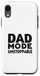 iPhone XR Dad Mode Unstoppable Funny Dad Life Humor Case