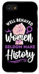 iPhone SE (2020) / 7 / 8 Feminist Well Behaved Women Seldom Make History Case