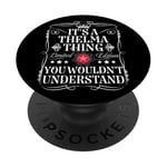 Thelma Name Its A Thelma Thing You Wouldn't Understand PopSockets Adhesive PopGrip