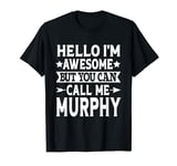 Murphy Surname Call Me Murphy Team Family Last Name Murphy T-Shirt