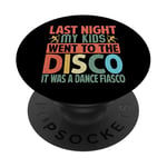 Last Night My Kids Went To The Disco It Was A Dance Fiasco PopSockets PopGrip Adhésif