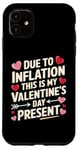 iPhone 11 Due to Inflation this is my Valentines Day Present - Funny Case