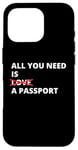 iPhone 16 Pro All You Need Is Love A Passport Funny Travel Vacation Quote Case