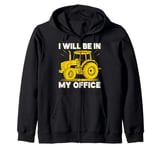 I Will Be In My Office Tractor Farming Farmers Agriculture Zip Hoodie