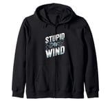 Stupid Wind Funny Drone Pilot Crash Zip Hoodie