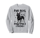 French Bulldog Frechie Dog Breed Fur real, I’m the paw-fect Sweatshirt