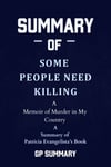 Summary of Some People Need Killing by Patricia Evangelista:A Memoir of Murder in My Country