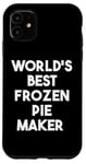 iPhone 11 World's Best Frozen Pie Maker Case