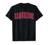 Cambridge Canada Lover Canadian Vacation Souvenirs Cambridge T-Shirt