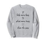 Help More Bees Plant More Trees Clean The Seas - Climate Sweatshirt