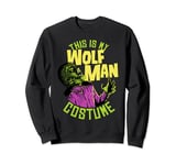 Universal Monsters This Is My Wolf Man Costume Sweatshirt