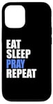 iPhone 12/12 Pro Eat Sleep Pray Repeat Case