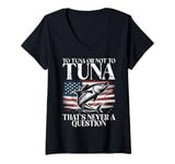 Womens To Tuna or Not to Tuna That’s Never a Question Tuna Fishing V-Neck T-Shirt