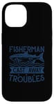 iPhone 14 Fisherman Cast Away Troubles Case