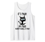 It’s Fine I’m Fine Everything Is Fine Funny Cat Tank Top