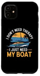 Coque pour iPhone 11 I Don't Need Therapy Boat Cruise Yacht