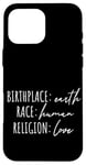 iPhone 16 Pro Max Birthplace Earth Peace Kindness Love Human Being Case