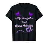 my daughter Is A Lupus Warrior T-Shirt