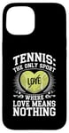 Coque pour iPhone 15 Tennis Le seul sport où l'amour ne signifie rien