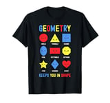 Geometry Keeps You In Shape Funny School Jokes For Kids T-Shirt