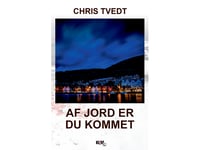 Af Jord Er Du Kommet (Storskrift) | Chris Tvedt | Språk: Danska