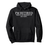 I'm Retired This Is As Dressed Up As I Get Funny Pullover Hoodie