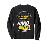 I am currently in the planning stages of my Hangover Sweatshirt