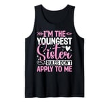 I'm The Youngest Sister Rules Don't Apply To Me Sarcastic Tank Top