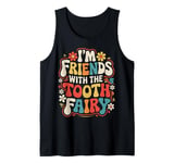 Dentist I'M Friends With The Tooth Fairy Tank Top